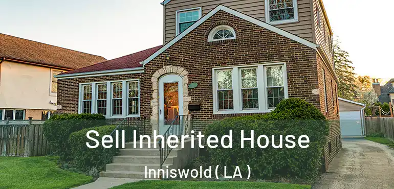  Sell Inherited House Inniswold ( LA )