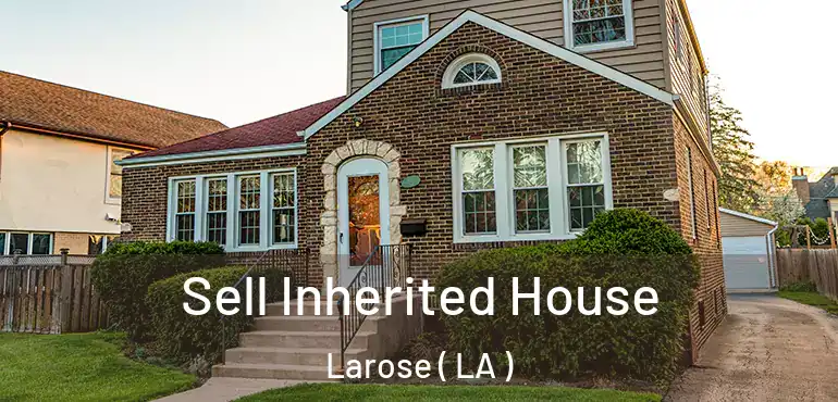  Sell Inherited House Larose ( LA )