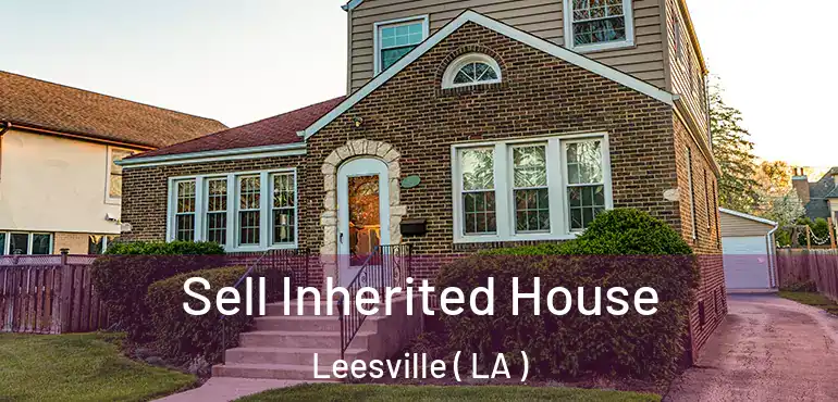  Sell Inherited House Leesville ( LA )