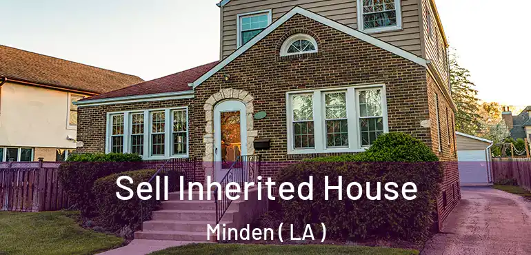  Sell Inherited House Minden ( LA )