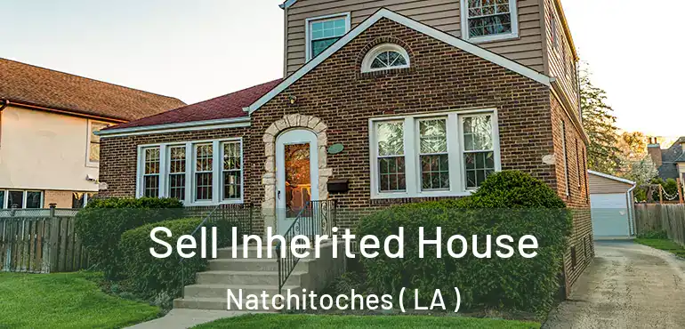  Sell Inherited House Natchitoches ( LA )