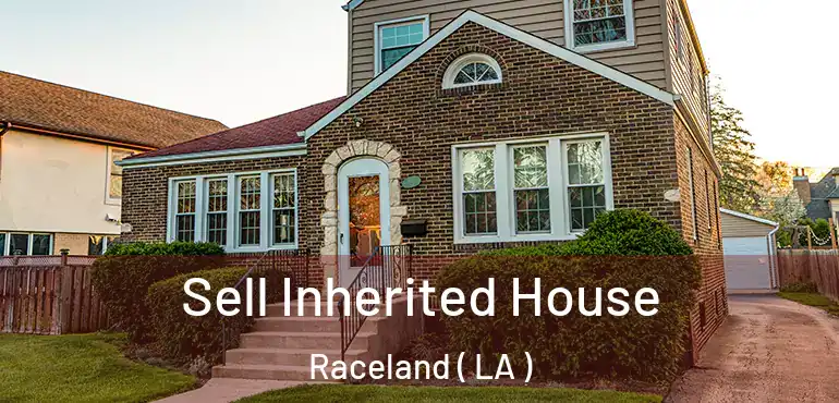  Sell Inherited House Raceland ( LA )