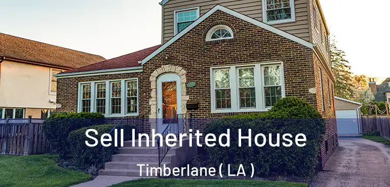  Sell Inherited House Timberlane ( LA )