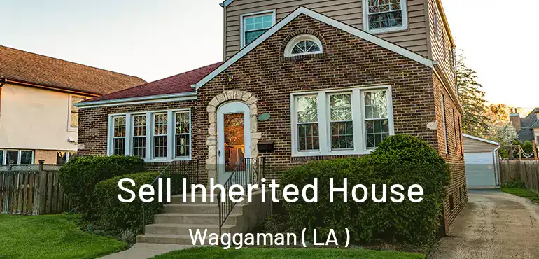  Sell Inherited House Waggaman ( LA )