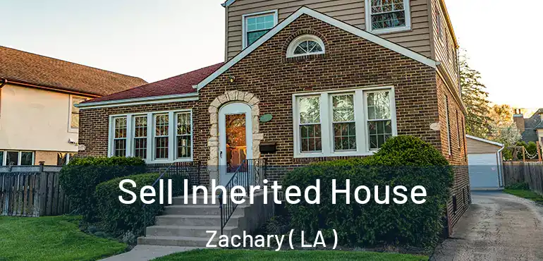  Sell Inherited House Zachary ( LA )