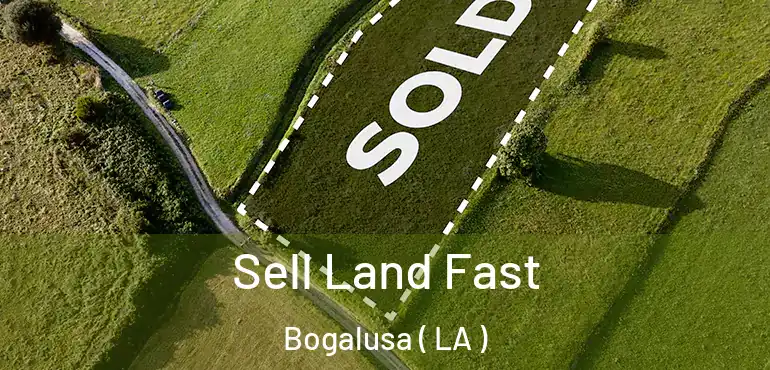  Sell Land Fast Bogalusa ( LA )