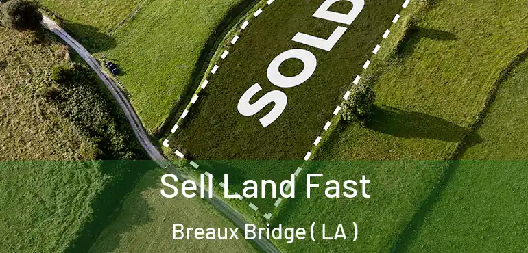  Sell Land Fast Breaux Bridge ( LA )