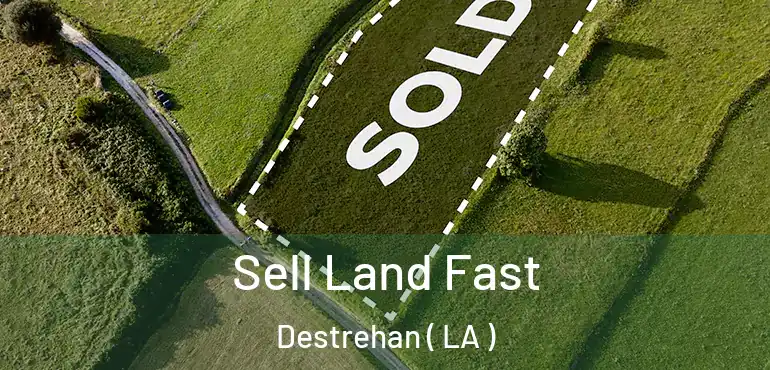  Sell Land Fast Destrehan ( LA )