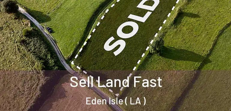  Sell Land Fast Eden Isle ( LA )