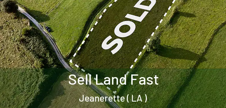  Sell Land Fast Jeanerette ( LA )