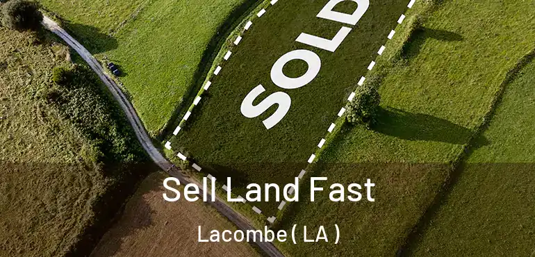  Sell Land Fast Lacombe ( LA )
