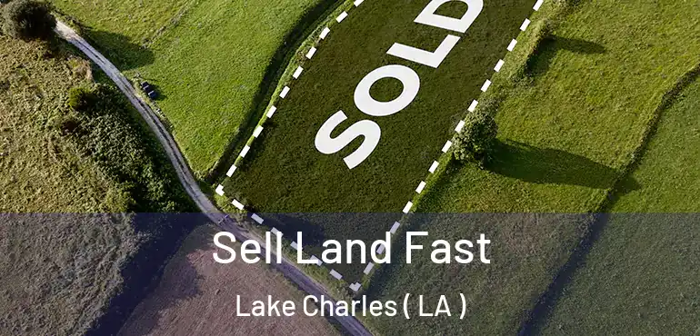  Sell Land Fast Lake Charles ( LA )