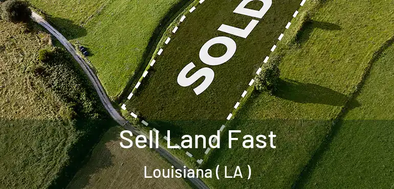  Sell Land Fast Louisiana ( LA )