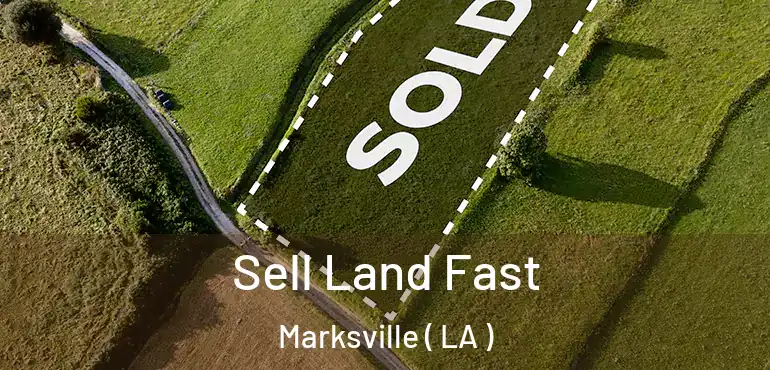  Sell Land Fast Marksville ( LA )