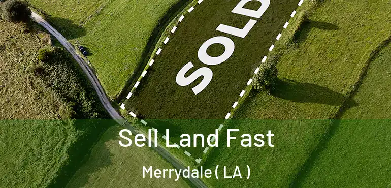  Sell Land Fast Merrydale ( LA )
