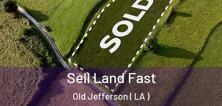  Sell Land Fast Old Jefferson ( LA )