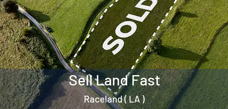  Sell Land Fast Raceland ( LA )