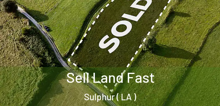  Sell Land Fast Sulphur ( LA )