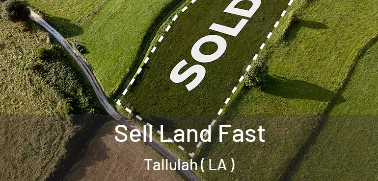  Sell Land Fast Tallulah ( LA )