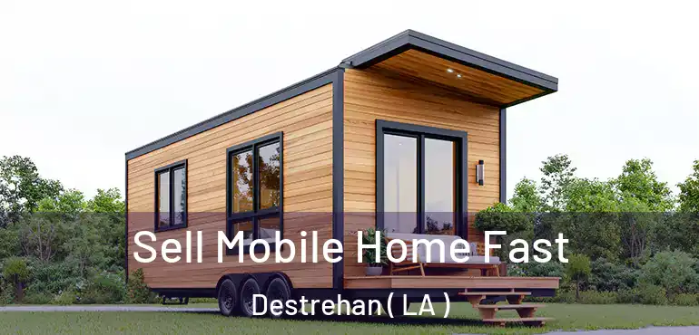  Sell Mobile Home Fast Destrehan ( LA )