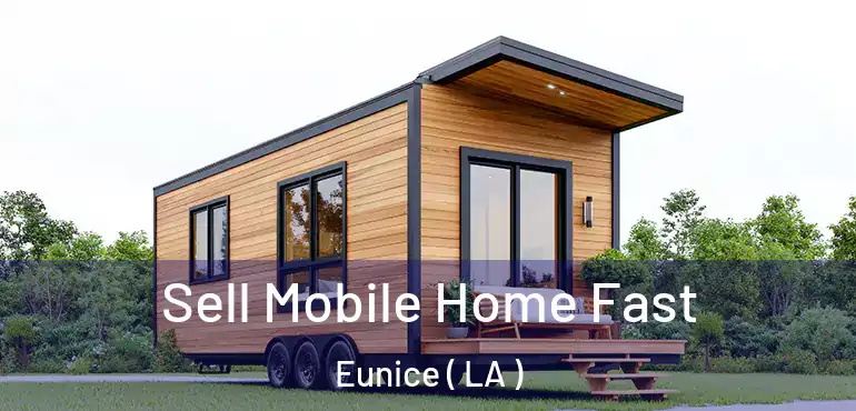  Sell Mobile Home Fast Eunice ( LA )