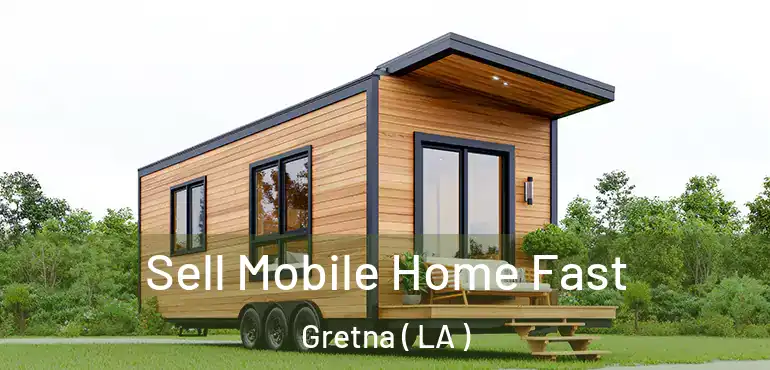  Sell Mobile Home Fast Gretna ( LA )
