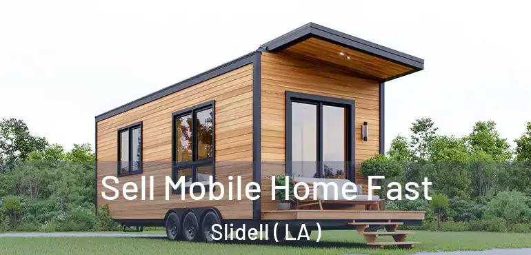 Sell Mobile Home Fast Slidell ( LA )