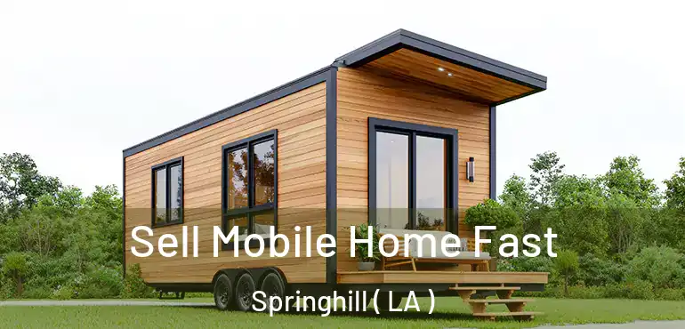  Sell Mobile Home Fast Springhill ( LA )