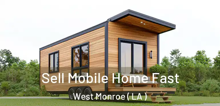  Sell Mobile Home Fast West Monroe ( LA )