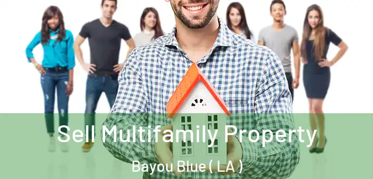  Sell Multifamily Property Bayou Blue ( LA )
