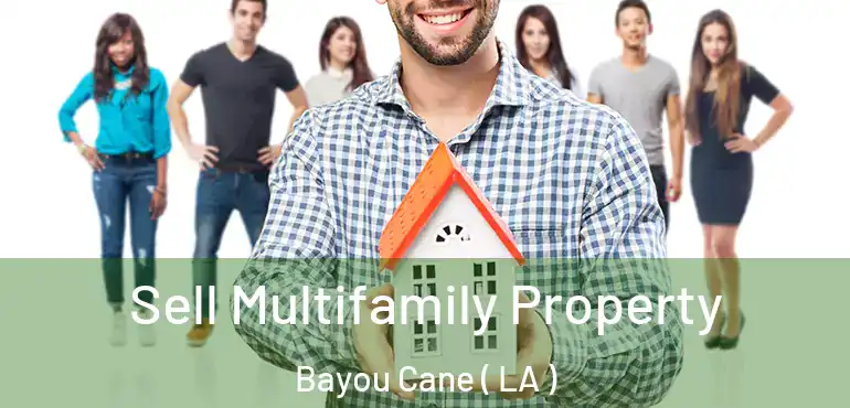  Sell Multifamily Property Bayou Cane ( LA )