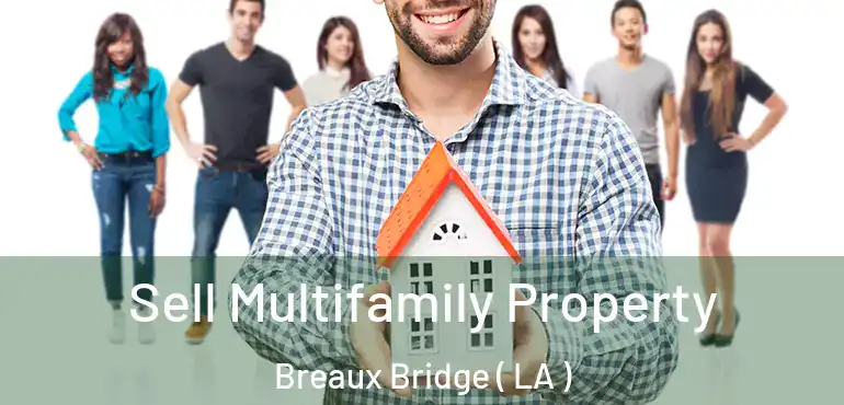  Sell Multifamily Property Breaux Bridge ( LA )