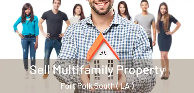  Sell Multifamily Property Fort Polk South ( LA )