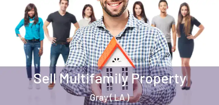  Sell Multifamily Property Gray ( LA )