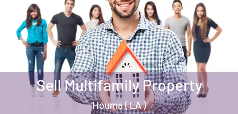 Sell Multifamily Property Houma ( LA )