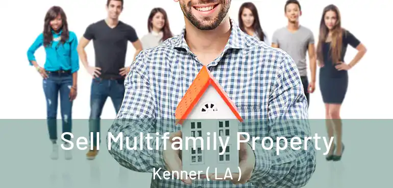  Sell Multifamily Property Kenner ( LA )