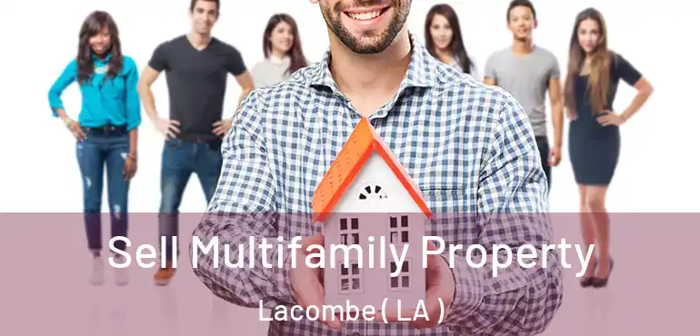  Sell Multifamily Property Lacombe ( LA )