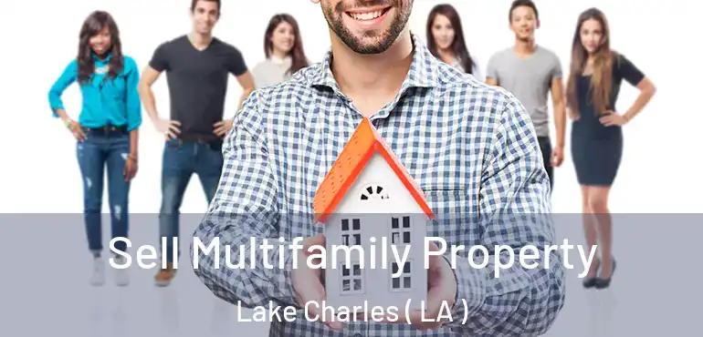  Sell Multifamily Property Lake Charles ( LA )