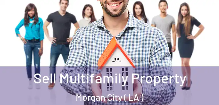  Sell Multifamily Property Morgan City ( LA )