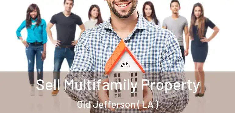  Sell Multifamily Property Old Jefferson ( LA )