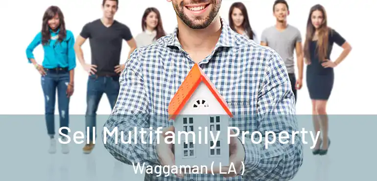  Sell Multifamily Property Waggaman ( LA )