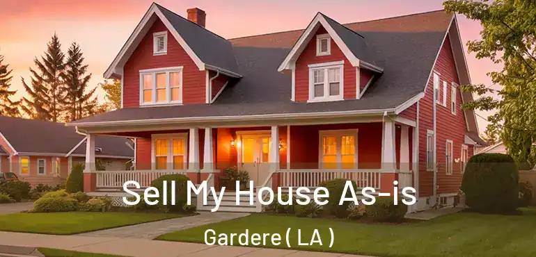  Sell My House As-is Gardere ( LA )