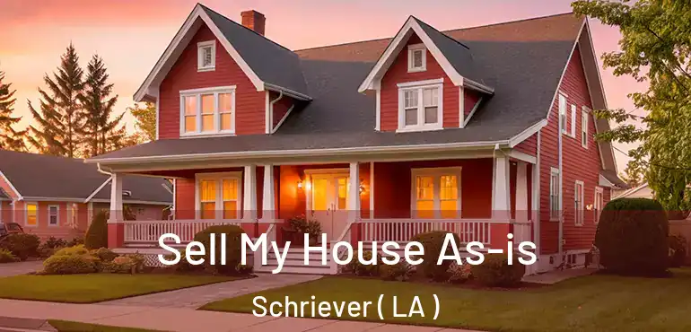  Sell My House As-is Schriever ( LA )