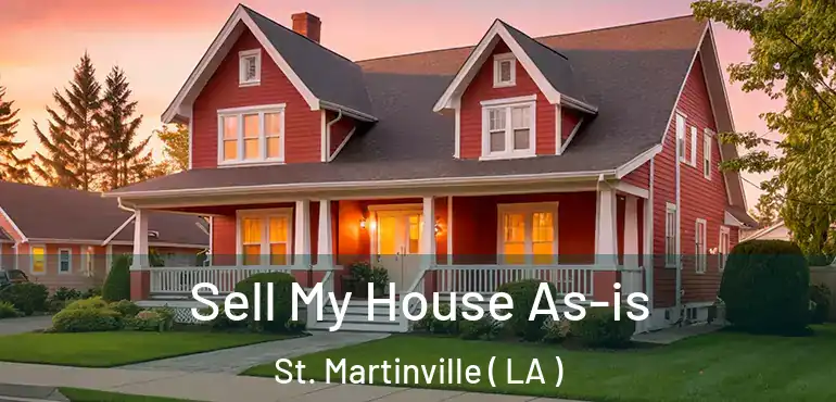  Sell My House As-is St. Martinville ( LA )