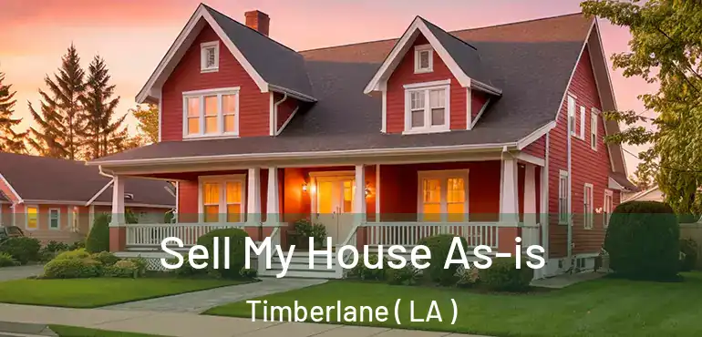  Sell My House As-is Timberlane ( LA )