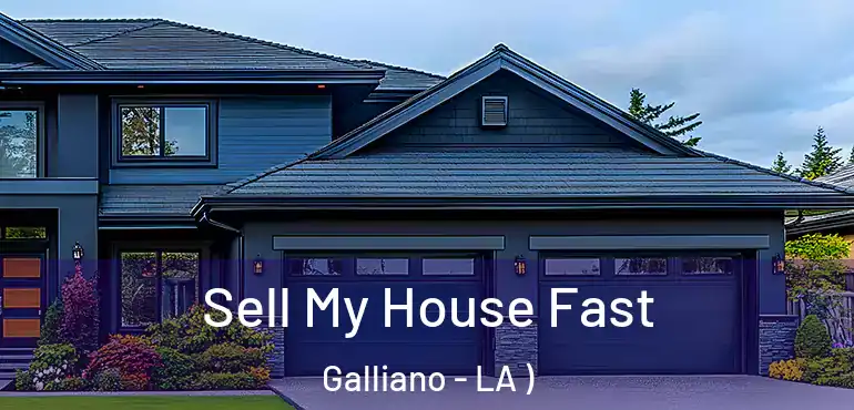  Sell My House Fast Galliano - LA )