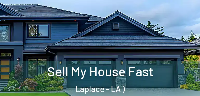  Sell My House Fast Laplace - LA )