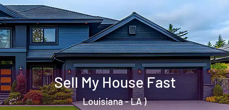  Sell My House Fast Louisiana - LA )