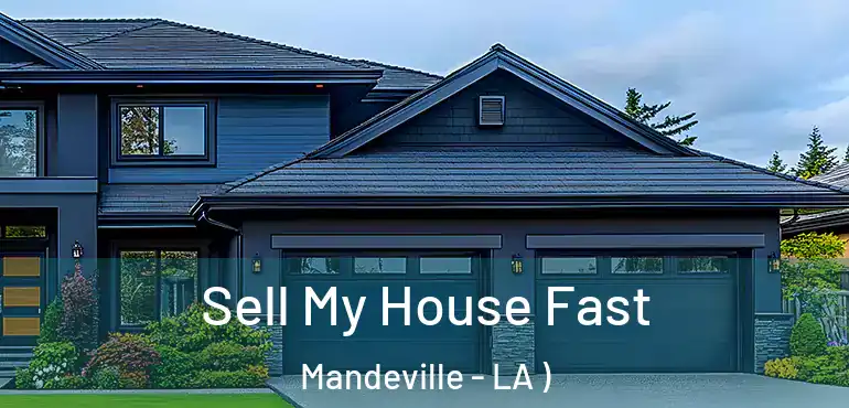  Sell My House Fast Mandeville - LA )