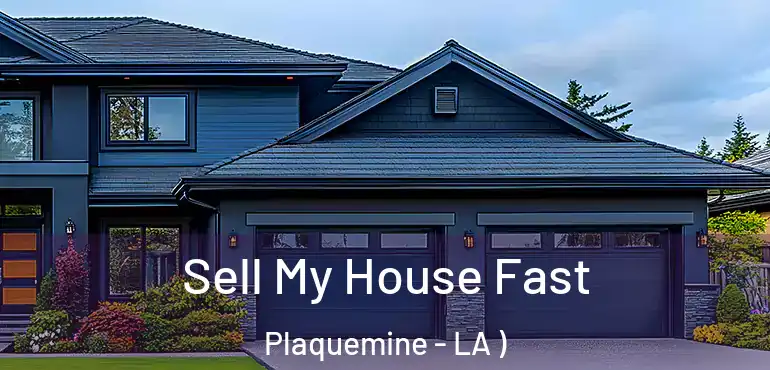  Sell My House Fast Plaquemine - LA )